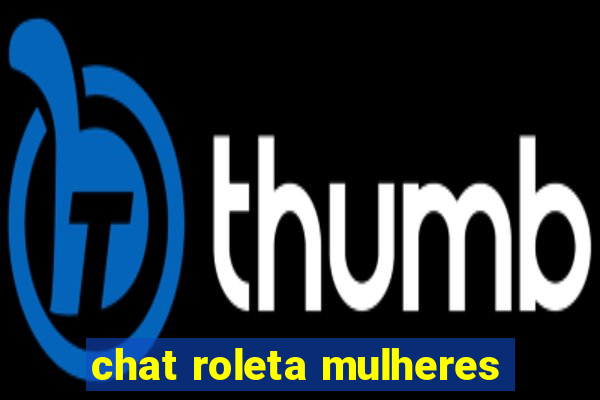 chat roleta mulheres